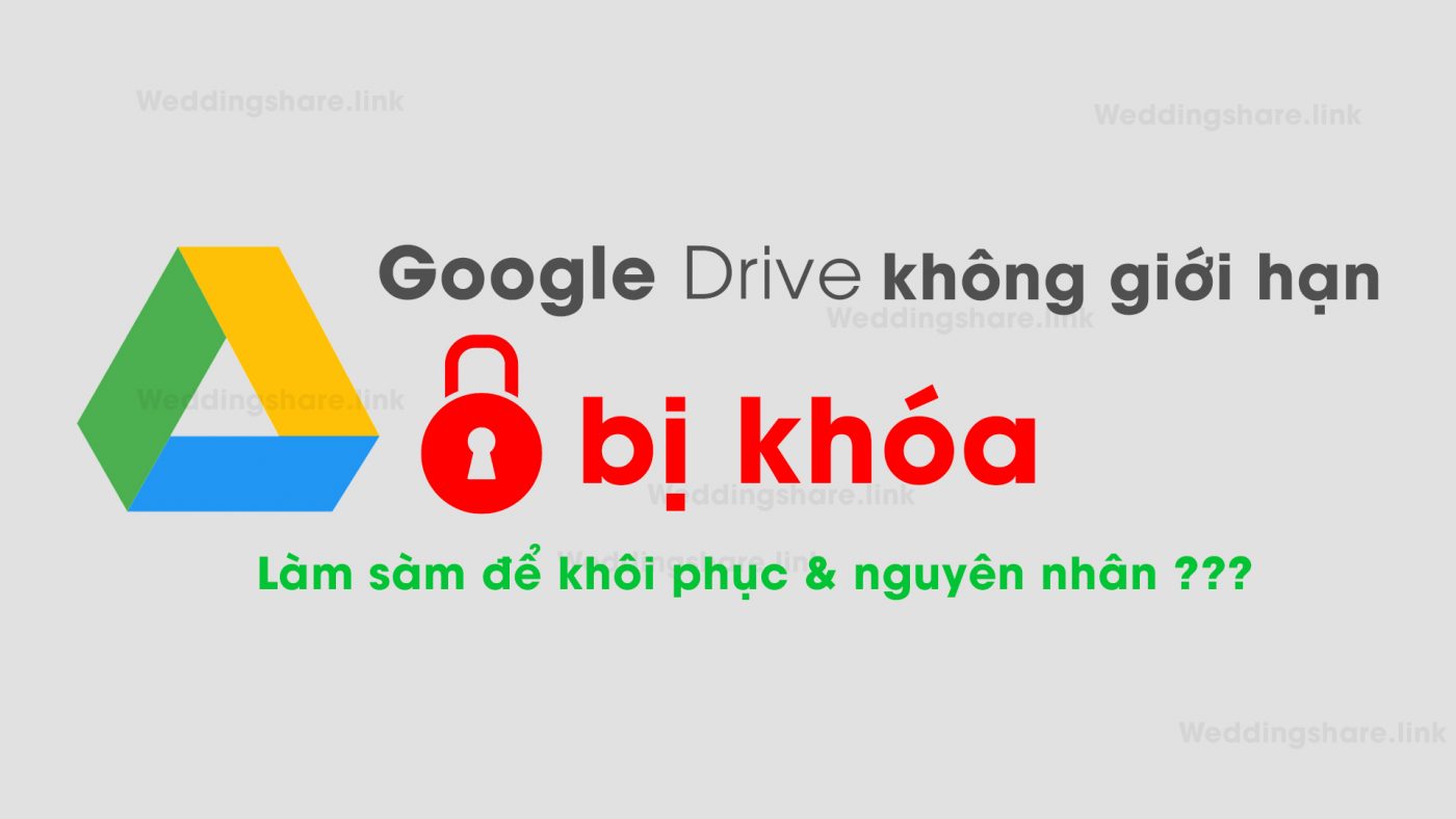 khôi phục tài khoản google drive unlimited bị khóa